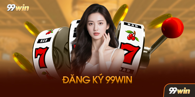 Hướng Dẫn Đăng Ký 99Win Chi Tiết Từng Bước