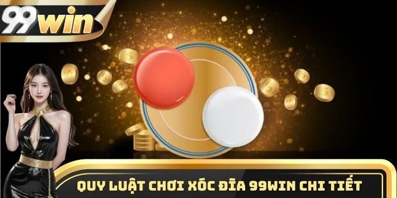Luật Chơi Và Các Kiểu Cược Xóc Đĩa 99win